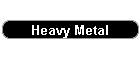 Heavy Metal