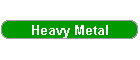 Heavy Metal