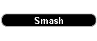 Smash