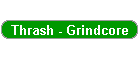 Thrash - Grindcore